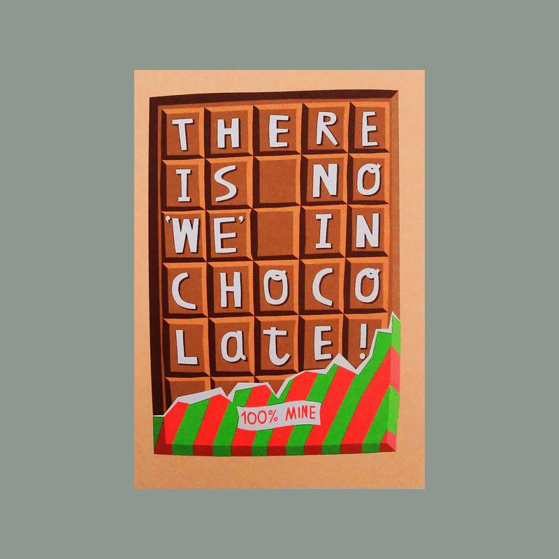 Postkarte 'There is no 'we' in chocolate!'